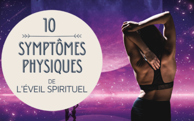 10 Symptômes Physiques de l’Éveil Spirituel