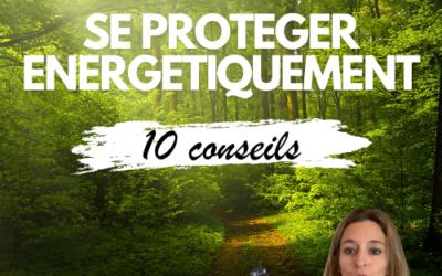 10 Conseils de Protection Énergétique pour Indigos et Starseeds