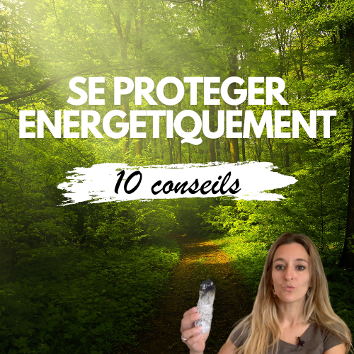 10 Conseils de Protection Énergétique pour Indigos et Starseeds