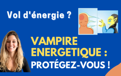 Vampirisme Énergétique : Comment Protéger Votre Énergie et Vos Relations