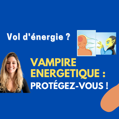 Vampirisme Énergétique : Comment Protéger Votre Énergie et Vos Relations